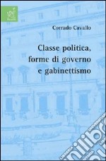 Classe politica, forme di governo e gabinettismo libro