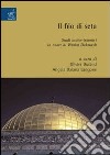 Il filo di seta. Studi arabo-islamici in onore di Wasim Dahmash libro