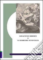 Gioachino Rossini e il Barbiere di Siviglia libro