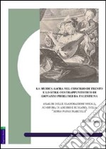 La musica sacra nel Concilio di Trento e lo stile contrappuntistico di Giovanni Pierluigi da Palestrina. Analisi delle elaborazioni vocali, ad opera di Anerio e Suri libro