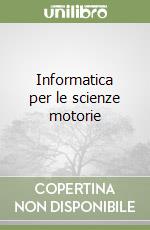 Informatica per le scienze motorie