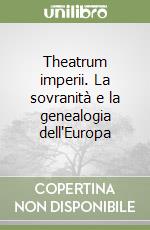 Theatrum imperii. La sovranità e la genealogia dell'Europa