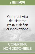 Competitività del sistema Italia e deficit di innovazione