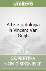 Arte e patologia in Vincent Van Gogh libro