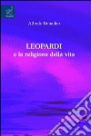 Leopardi e la religione della vita libro di Bonadeo Alfredo