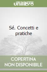 Sé. Concetti e pratiche