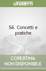 Sé. Concetti e pratiche libro