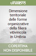 Dimensione territoriale delle forme organizzative della filiera vitivinicola in Umbria