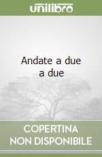 Andate a due a due libro