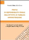 Profili di responsabilità penale nell'attività di pubblica amministrazione. Manuale per il segretario comunale e i dirigenti e funzionari degli enti locali libro