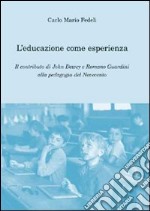 L'educazione come esperienza. Il contributo di John Dewey e Romano Guardini alla pedagogia del Novecento