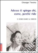 Adesso ti spiego chi, come, perché ride. E come usare il comico libro usato