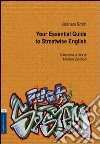 Your essential. Guide to streetwise english. Ediz. italiana libro di Smith Graham