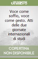 Voce come soffio, voce come gesto. Atti delle due giornate internazionali di studi libro