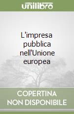 L'impresa pubblica nell'Unione europea libro