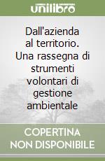 Dall'azienda al territorio. Una rassegna di strumenti volontari di gestione ambientale