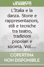 L'Italia e la danza. Storie e rappresentazioni, stili e tecniche tra teatro, tradizioni popolari e società. Vol. 20/60