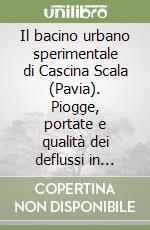 Il bacino urbano sperimentale di Cascina Scala (Pavia). Piogge, portate e qualità dei deflussi in fognatura nel periodo 1987-2006