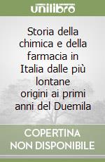 Storia della chimica e della farmacia in Italia dalle più lontane origini ai primi anni del Duemila