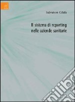 Il sistema di reporting nelle aziende sanitarie libro