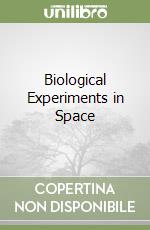 Biological Experiments in Space libro