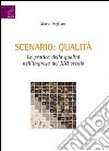 Scenario: qualità. La pratica della qualità nell'impresa del XXI secolo libro di Pagliaro Mario