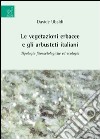 Le vegetazioni erbacee e gli arbusteti italiani. Tipologie fitosociologiche ed ecologia libro di Ubaldi Davide