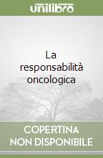 La responsabilità oncologica