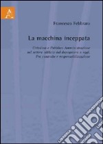 La macchina inceppata. Cittadino e pubblica amministrazione nel settore edilizio dal dopoguerra a oggi. Fra controllo e responsabilizzazione