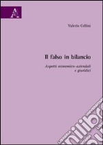 Il falso in bilancio. Aspetti economico-aziendali e giuridici