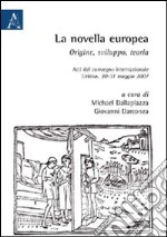 La novella europea. Origine, sviluppo, teoria. Atti del Convegno internazionale (Urbino, 30-31 maggio 2007)