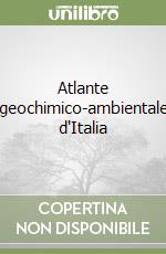 Atlante geochimico-ambientale d'Italia libro