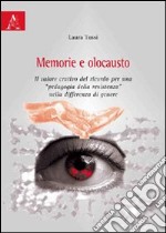 Memoria e olocausto. Il valore creativo del ricordo per una «pedagogia della resistenza» nella differenza di genere libro