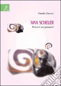 Max Scheler. Percorsi interpretativi