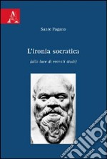 L'ironia socratica (alla luce di recenti studi) libro