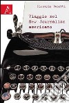 Viaggio nel New Journalism americano libro