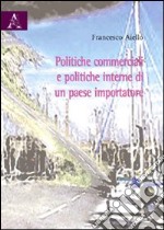 Politiche commerciali e politiche interne di un paese importatore libro