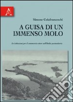 A guisa di un immenso molo. Le istituzioni per il commercio estero nell'Italia postunitaria libro