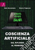 Coscienza artificiale. Dal riflesso al pensiero libro