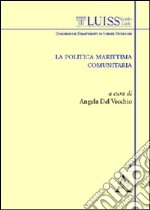 La politica marittima comunitaria. Atti del convegno (Roma, 16 aprile 2008)