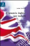 Pronuncia inglese per italiani. Fonodidattica contrastiva naturale libro