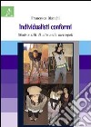 Individualisti conformi. Mode e stili di vita nella metropoli libro di Bianchi Francesca