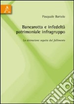 Bancarotta e infedeltà patrimoniale infragruppo. La distrazione seguita dal fallimento libro