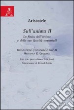 Sull'anima. Libro 2°. La fisica dell'anima e delle sue facoltà sensoriali. Testo greco e italiano libro