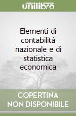 Elementi di contabilità nazionale e di statistica economica