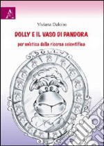 Dolly e il vaso di Pandora. Per un'etica della ricerca scientifica