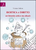 Bioetica e diritto. Un binomio antico ma attuale libro