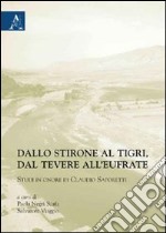 Dallo Stirone al Tigri, dal Tevere all'Eufrate. Studi in onore di Claudio Saporetti libro