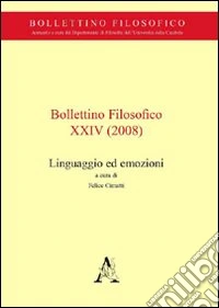 Bollettino filosofico (2008). Vol. 24: Linguaggio ed emozioni libro