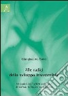 Alle radici dello sviluppo insostenibile. Un'analisi degli effetti ambientali di società, istituzioni ed economia libro